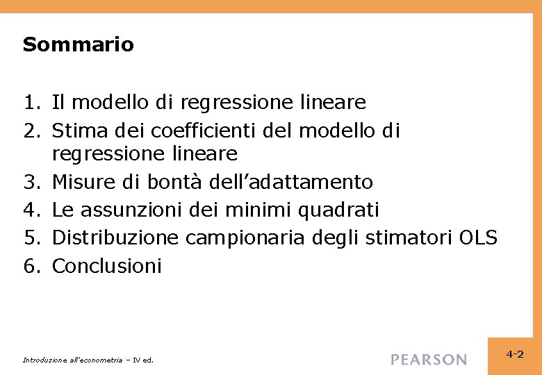 Sommario 1. Il modello di regressione lineare 2. Stima dei coefficienti del modello di