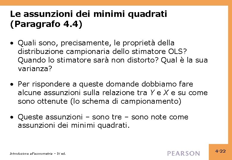 Le assunzioni dei minimi quadrati (Paragrafo 4. 4) • Quali sono, precisamente, le proprietà