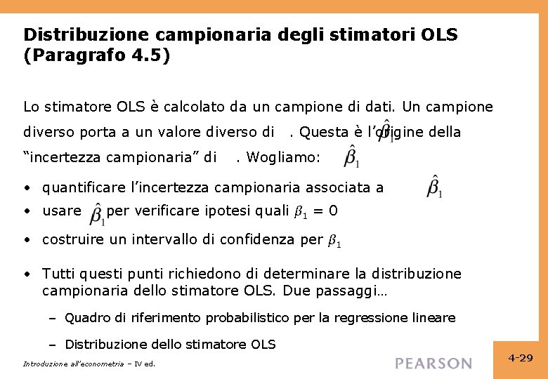 Distribuzione campionaria degli stimatori OLS (Paragrafo 4. 5) Lo stimatore OLS è calcolato da