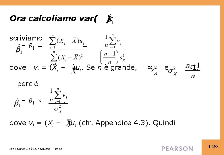 Ora calcoliamo var( ): scriviamo – β 1 = = dove vi = (Xi