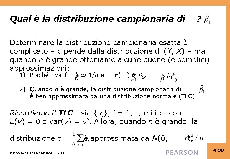 Qual è la distribuzione campionaria di ? Determinare la distribuzione campionaria esatta è complicato