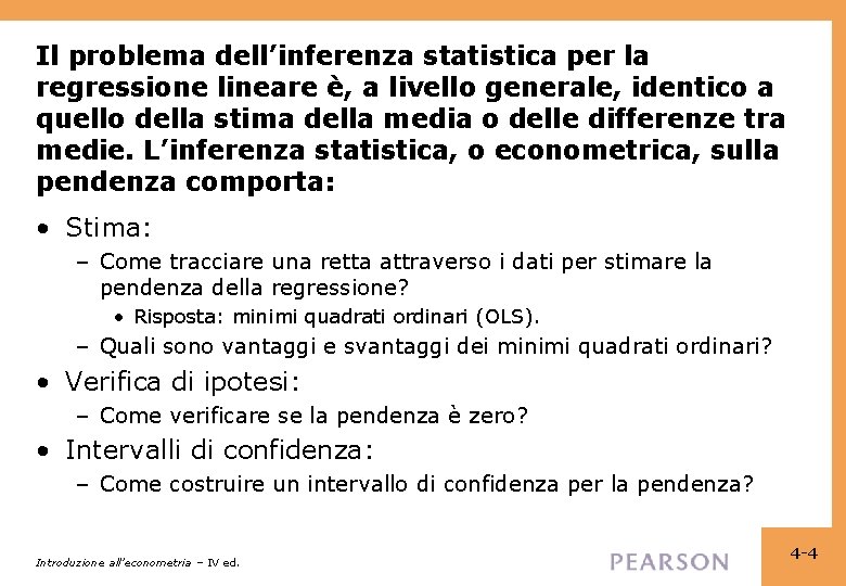 Il problema dell’inferenza statistica per la regressione lineare è, a livello generale, identico a