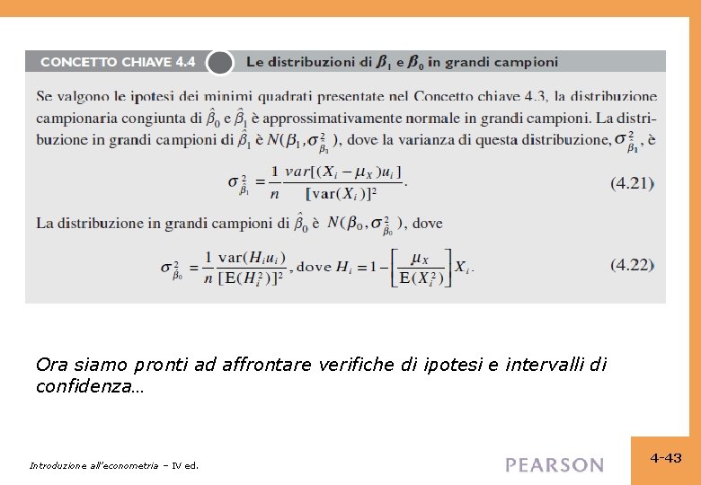 Ora siamo pronti ad affrontare verifiche di ipotesi e intervalli di confidenza… Introduzione all’econometria