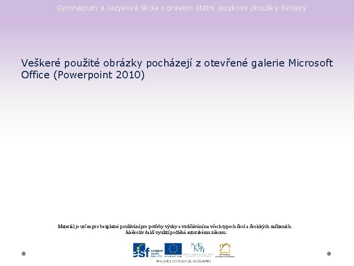 Gymnázium a Jazyková škola s právem státní jazykové zkoušky Svitavy Veškeré použité obrázky pocházejí