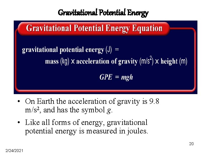 Gravitational Potential Energy • On Earth the acceleration of gravity is 9. 8 m/s