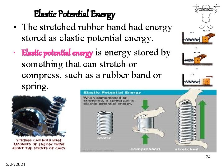 Elastic Potential Energy • The stretched rubber band had energy stored as elastic potential