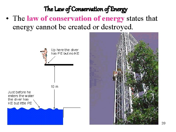 The Law of Conservation of Energy • The law of conservation of energy states