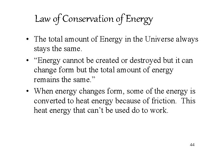 Law of Conservation of Energy • The total amount of Energy in the Universe