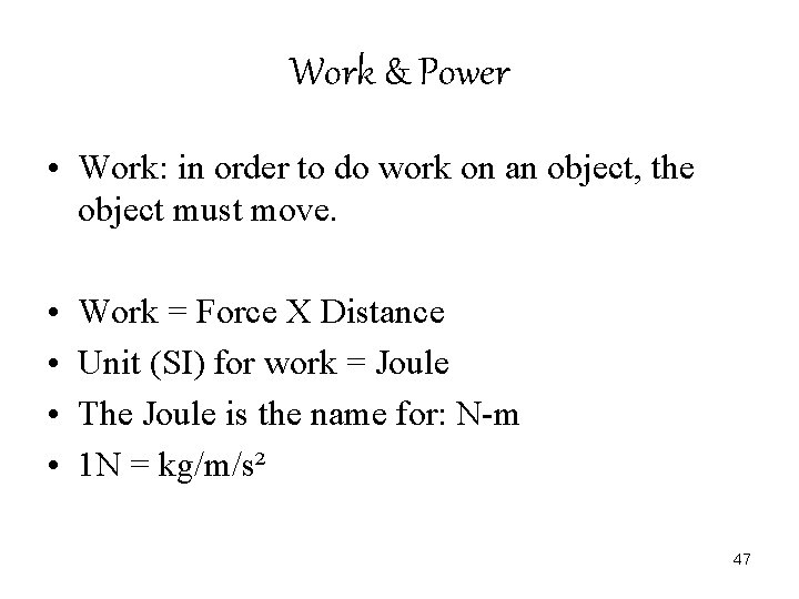 Work & Power • Work: in order to do work on an object, the