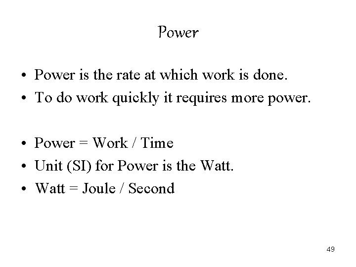 Power • Power is the rate at which work is done. • To do