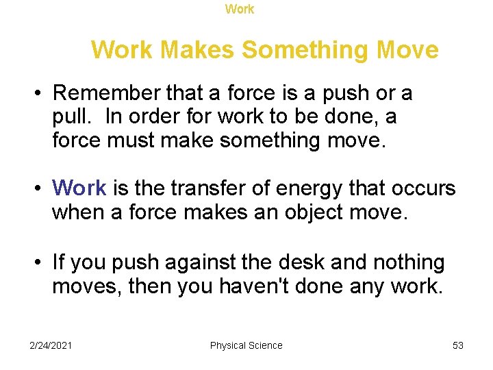 Work Makes Something Move • Remember that a force is a push or a