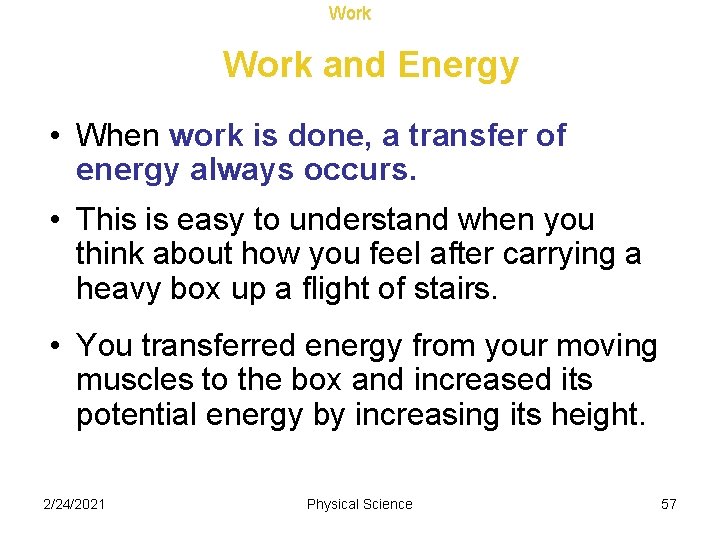 Work and Energy • When work is done, a transfer of energy always occurs.