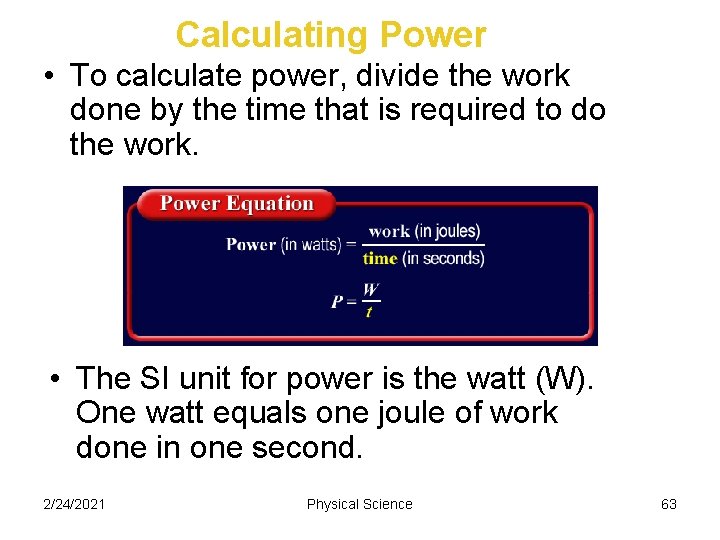 Calculating Power • To calculate power, divide the work done by the time that