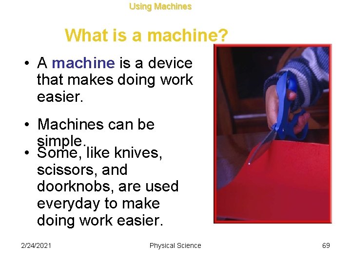 Using Machines What is a machine? • A machine is a device that makes