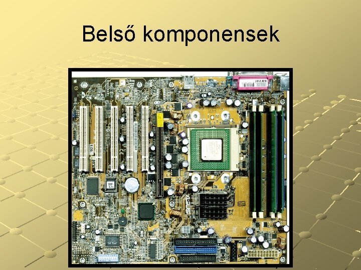 Belső komponensek 