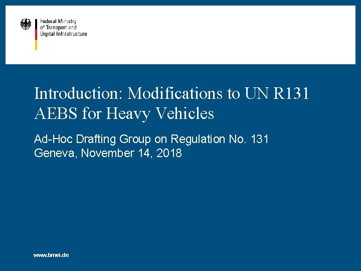 Introduction: Modifications to UN R 131 AEBS for Heavy Vehicles Ad-Hoc Drafting Group on