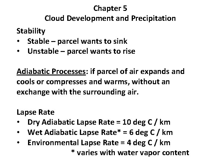 Chapter 5 Cloud Development and Precipitation Stability • Stable – parcel wants to sink