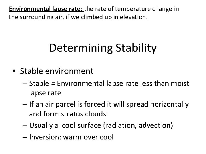Environmental lapse rate: the rate of temperature change in the surrounding air, if we