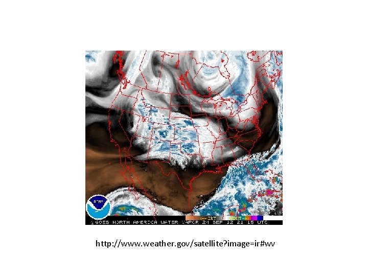 http: //www. weather. gov/satellite? image=ir#wv 