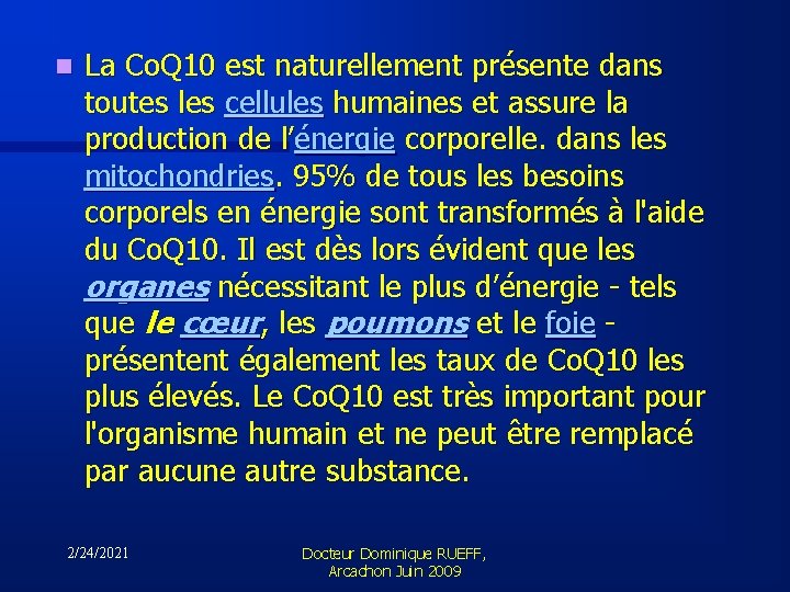 n La Co. Q 10 est naturellement présente dans toutes les cellules humaines et