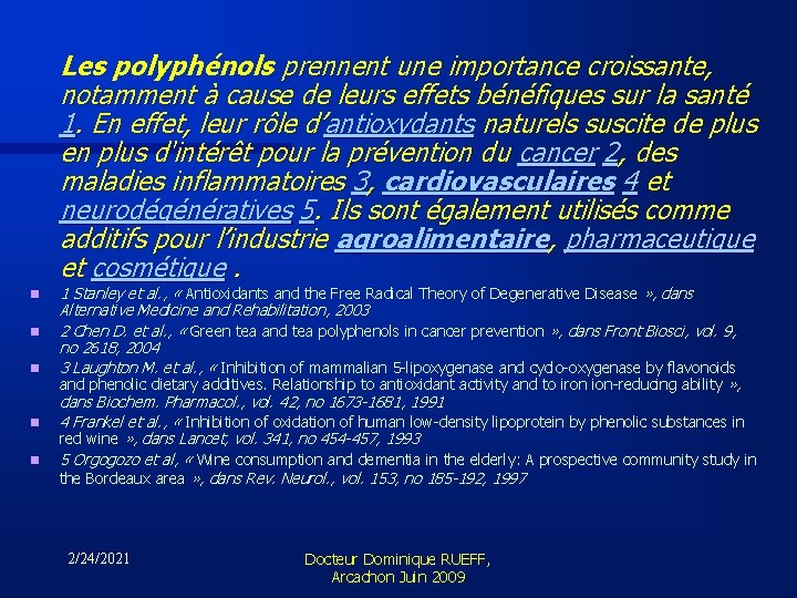 Les polyphénols prennent une importance croissante, notamment à cause de leurs effets bénéfiques sur