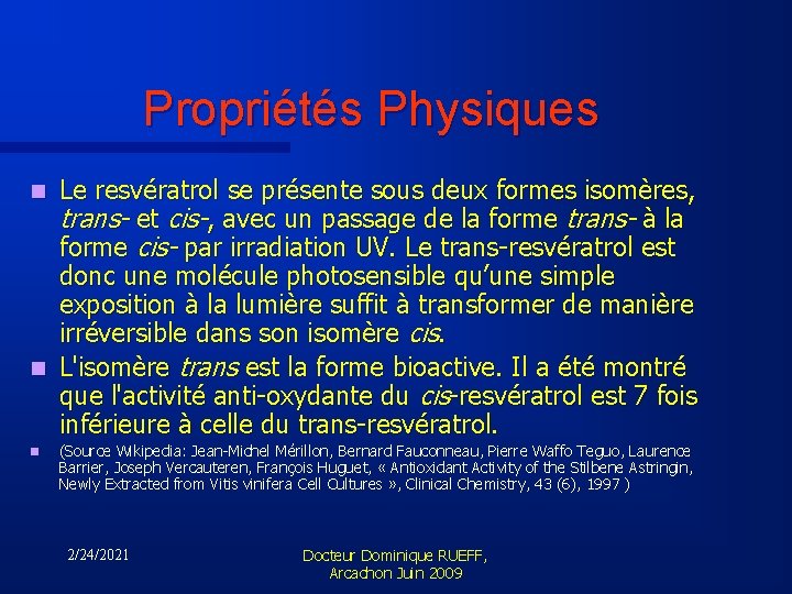 Propriétés Physiques Le resvératrol se présente sous deux formes isomères, trans- et cis-, avec