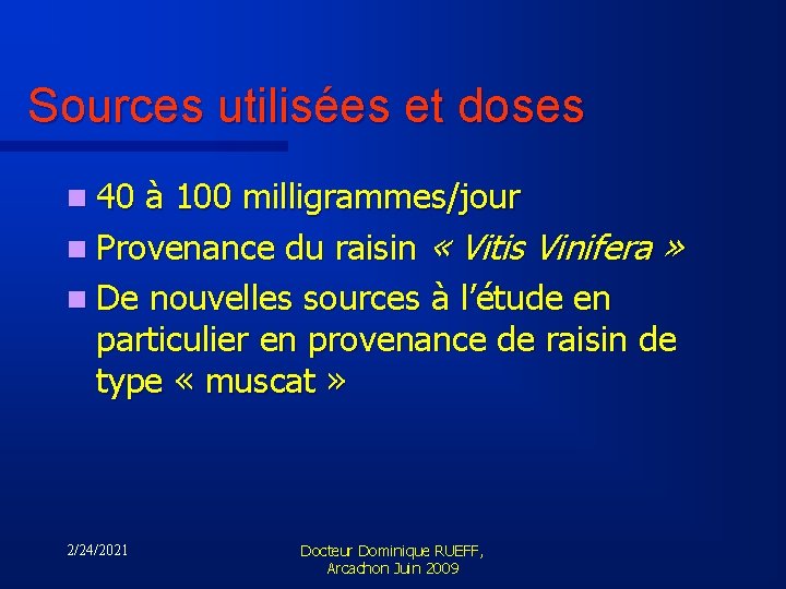 Sources utilisées et doses n 40 à 100 milligrammes/jour n Provenance du raisin «