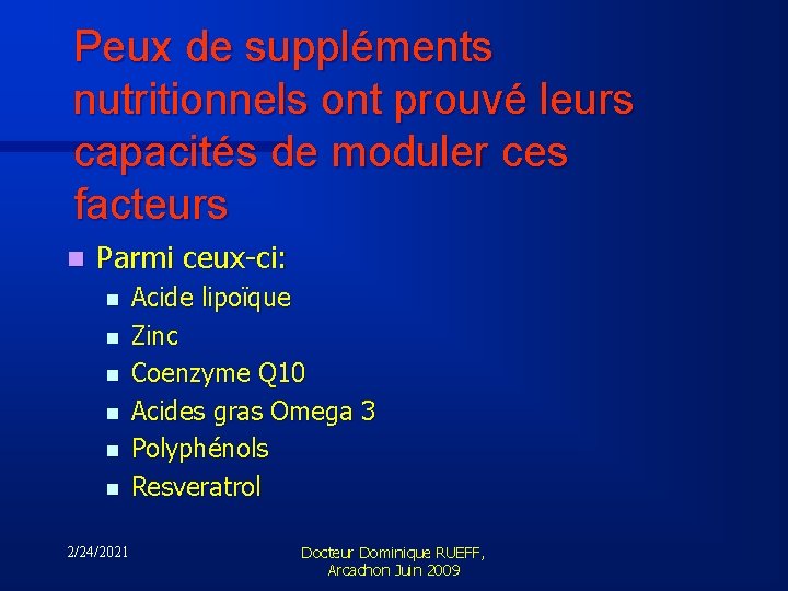 Peux de suppléments nutritionnels ont prouvé leurs capacités de moduler ces facteurs n Parmi