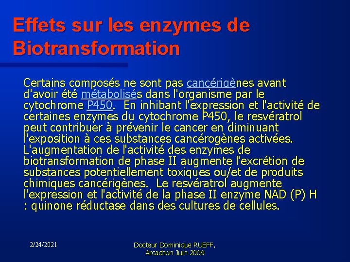 Effets sur les enzymes de Biotransformation Certains composés ne sont pas cancérigènes avant d'avoir