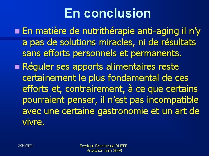 En conclusion n En matière de nutrithérapie anti-aging il n’y a pas de solutions