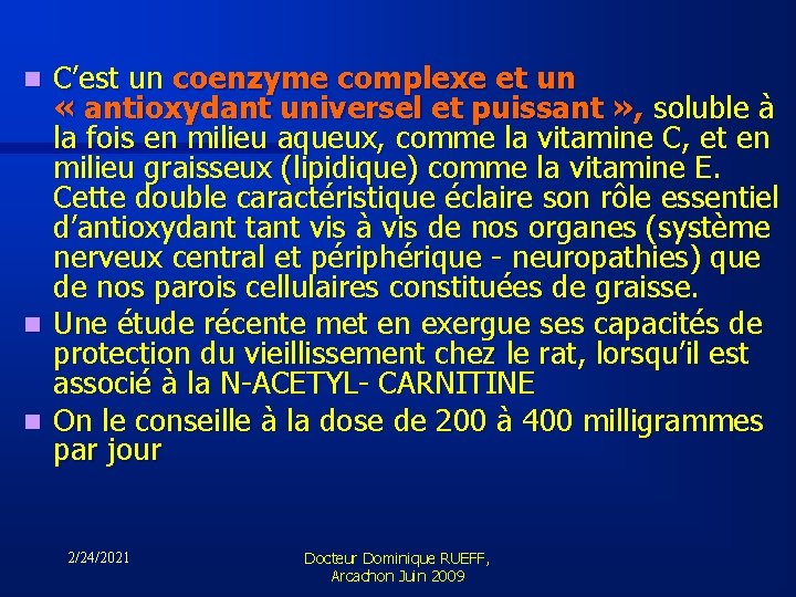 C’est un coenzyme complexe et un « antioxydant universel et puissant » , soluble