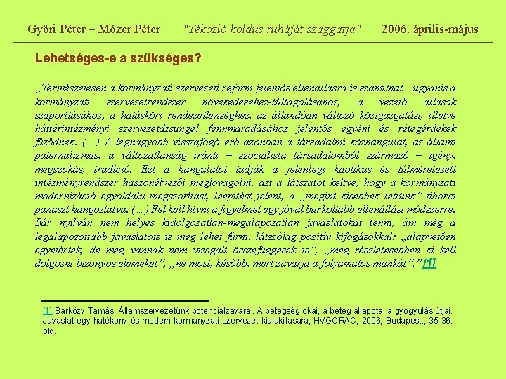 Győri Péter – Mózer Péter "Tékozló koldus ruháját szaggatja" 2006. április-május Lehetséges-e a szükséges?
