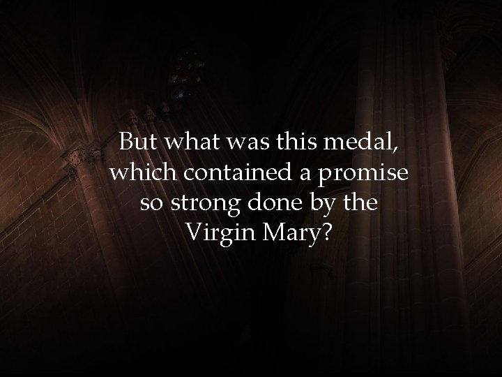 But what was this medal, which contained a promise so strong done by the But what was this medal, which contained a promise so strong done by the