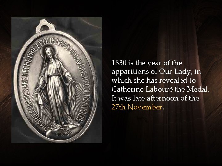 1830 is the year of the apparitions of Our Lady, in which she has 1830 is the year of the apparitions of Our Lady, in which she has