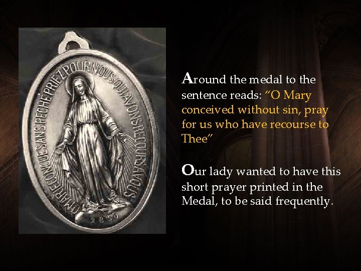Around the medal to the sentence reads: “O Mary conceived without sin, pray for Around the medal to the sentence reads: “O Mary conceived without sin, pray for