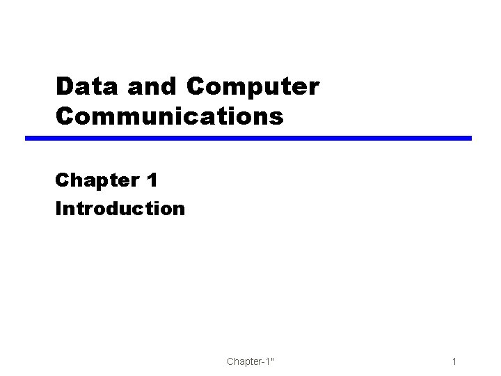 Data and Computer Communications Chapter 1 Introduction Chapter-1" 1 