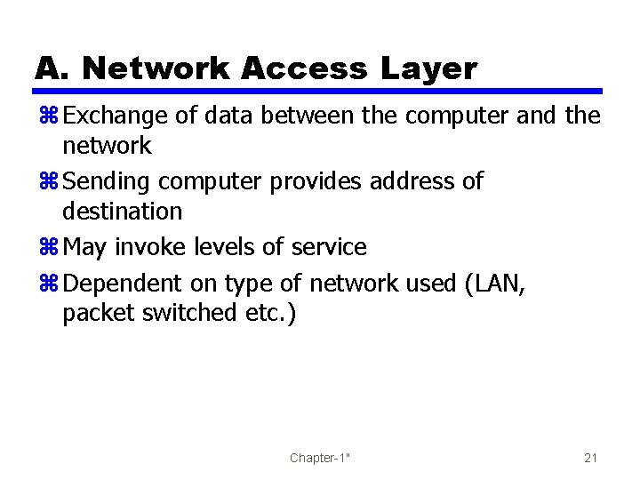 A. Network Access Layer z Exchange of data between the computer and the network