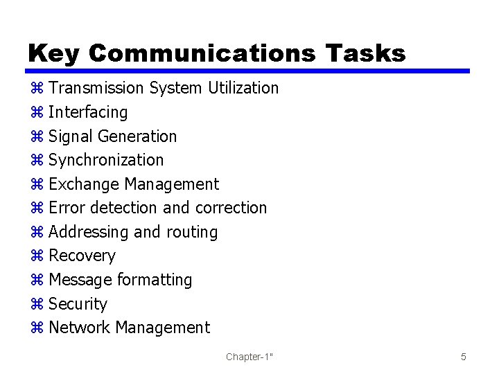 Key Communications Tasks z Transmission System Utilization z Interfacing z Signal Generation z Synchronization