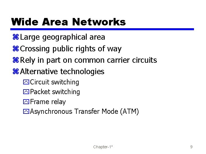 Wide Area Networks z Large geographical area z Crossing public rights of way z