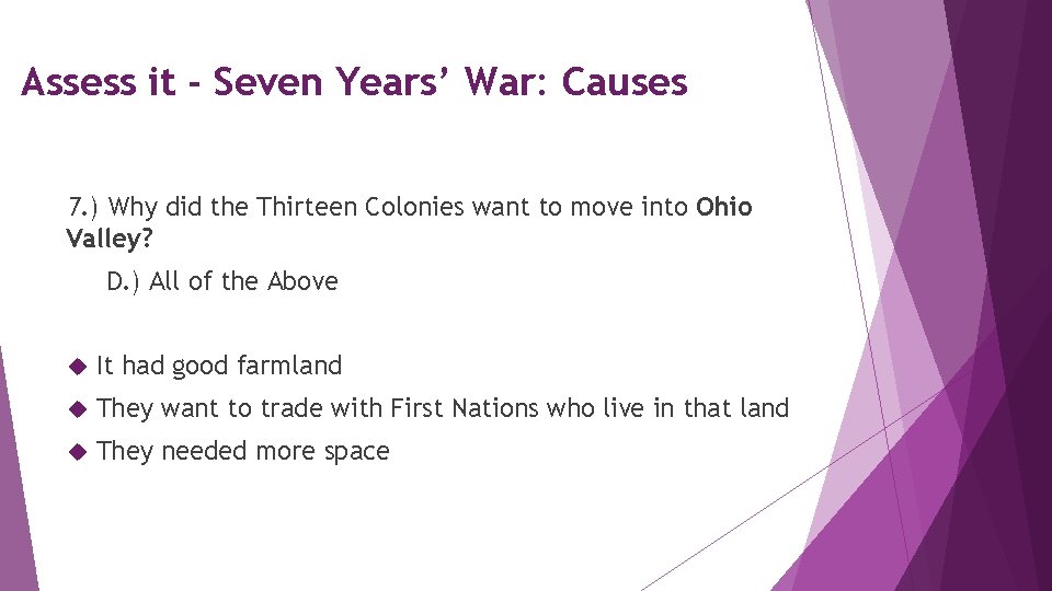 Assess it - Seven Years’ War: Causes 7. ) Why did the Thirteen Colonies