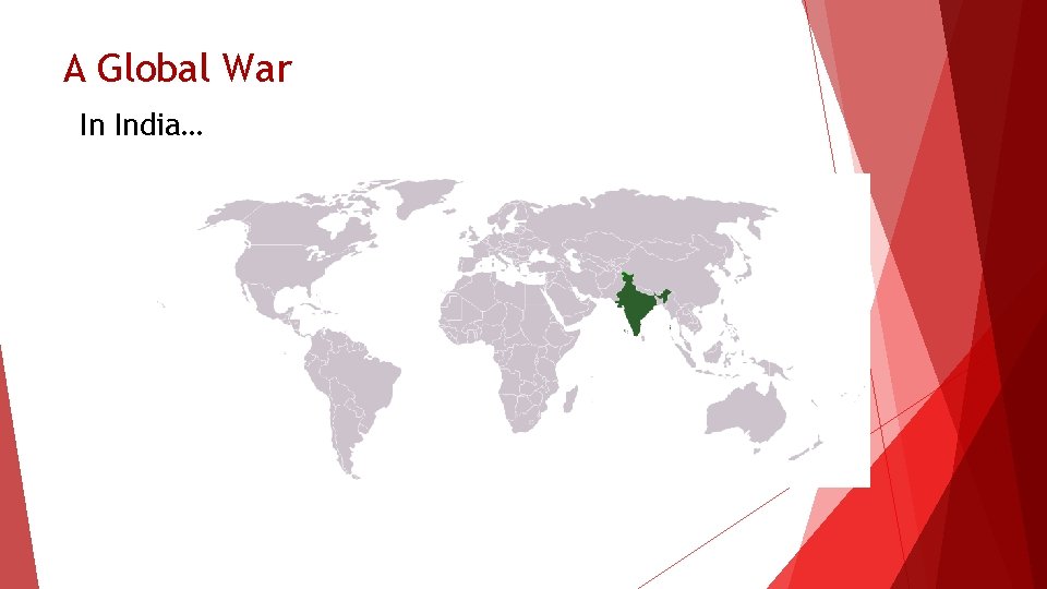 A Global War In India… 