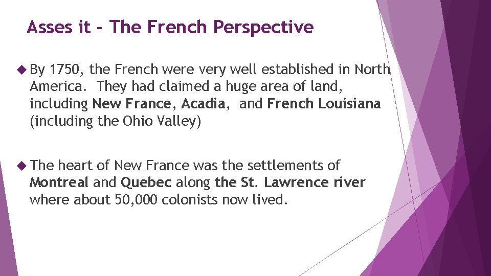 Asses it - The French Perspective By 1750, the French were very well established