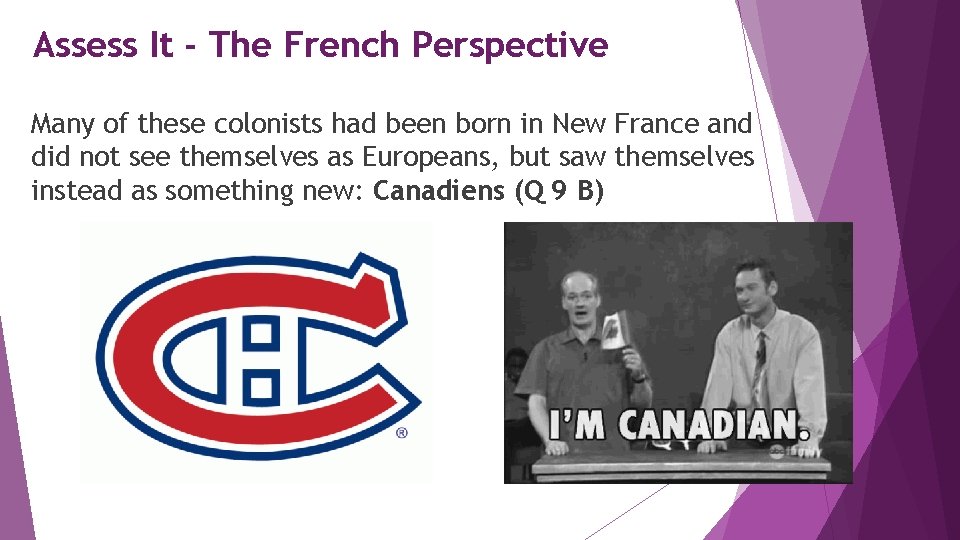 Assess It - The French Perspective Many of these colonists had been born in