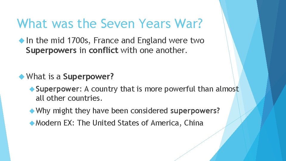 What was the Seven Years War? In the mid 1700 s, France and England