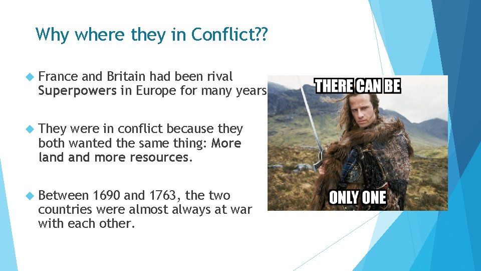 Why where they in Conflict? ? France and Britain had been rival Superpowers in