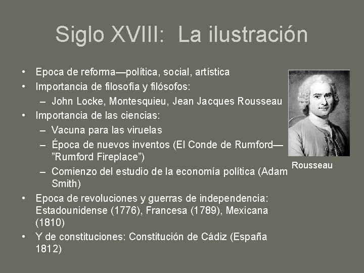 Siglo XVIII: La ilustración • Epoca de reforma—política, social, artística • Importancia de filosofía