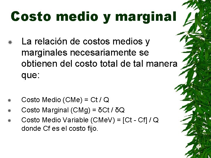 Costo medio y marginal La relación de costos medios y marginales necesariamente se obtienen