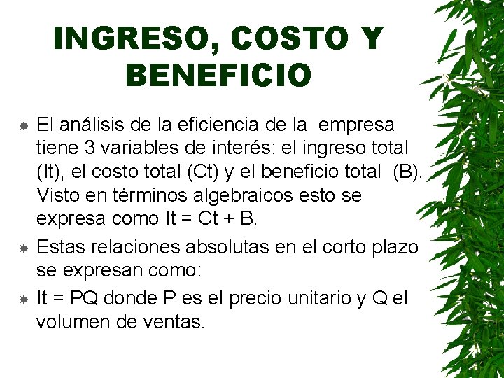 INGRESO, COSTO Y BENEFICIO El análisis de la eficiencia de la empresa tiene 3