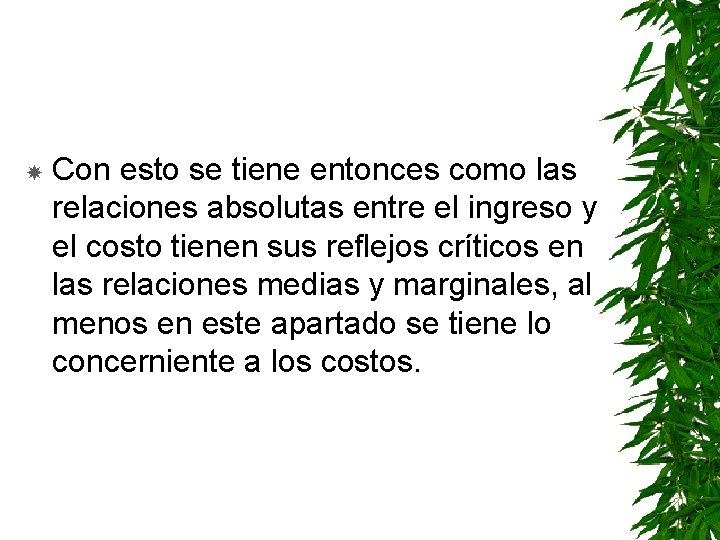  Con esto se tiene entonces como las relaciones absolutas entre el ingreso y