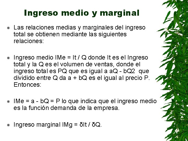 Ingreso medio y marginal Las relaciones medias y marginales del ingreso total se obtienen